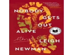 Livro Nobody Gets Out Alive de Leigh Newman (Inglês)