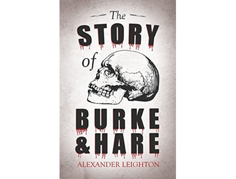 Livro The Story of Burke and Hare de Alexander Leighton (Inglês)