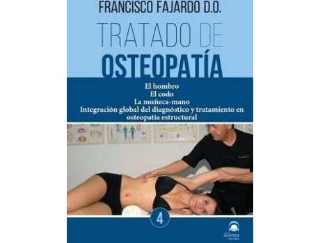 Livro Tratado De Osteopatía 4 : El Hombro, El Codo, La Muñeca-Mano : Integración Global Del Diagnóstico Y Tratamiento En Osteopatía Estructural de Francisco Fajardo Ruiz (Espanhol)