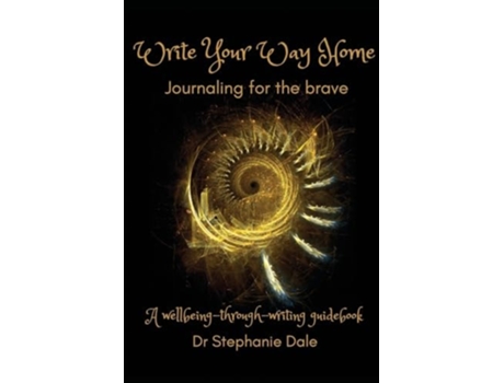 Livro Write Your Way Home Journaling for the brave de Dr Stephanie Dale PhD (Inglês)
