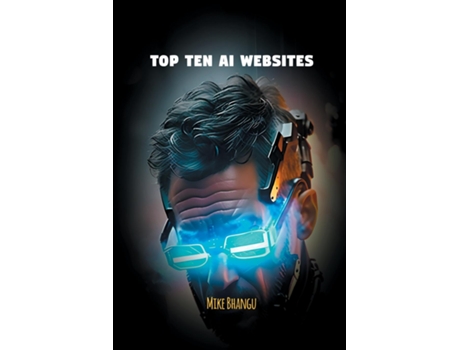 Livro Top Ten AI Websites Unlocking the Potential of Artificial Intelligence de Mike Bhangu (Inglês)
