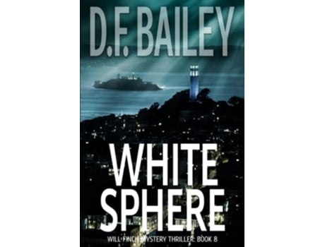 Livro White Sphere Will Finch Mystery Thriller Series de D F Bailey (Inglês)