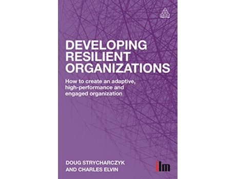 Livro Developing Resilient Organizations de Doug Strycharczyk e Charles Elvin (Inglês - Capa Dura)