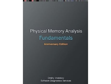 Livro Fundamentals Of Physical Memory Analysis Anniversary Edition De Dmitry Vostokov E Software Diagnostics Services (inglês)