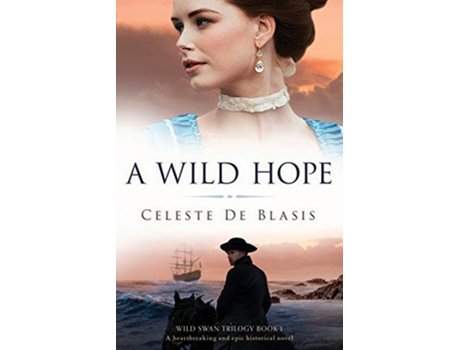 Livro A Wild Hope A heartbreaking and epic historical novel de Celeste De Blasis (Inglês)