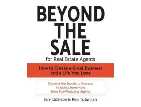 Livro Beyond the Sale—For Real Estate Agents: How to Create a Great Business and a Life You Love Jerri N Udelson, Ken Tutunjian (Inglês)