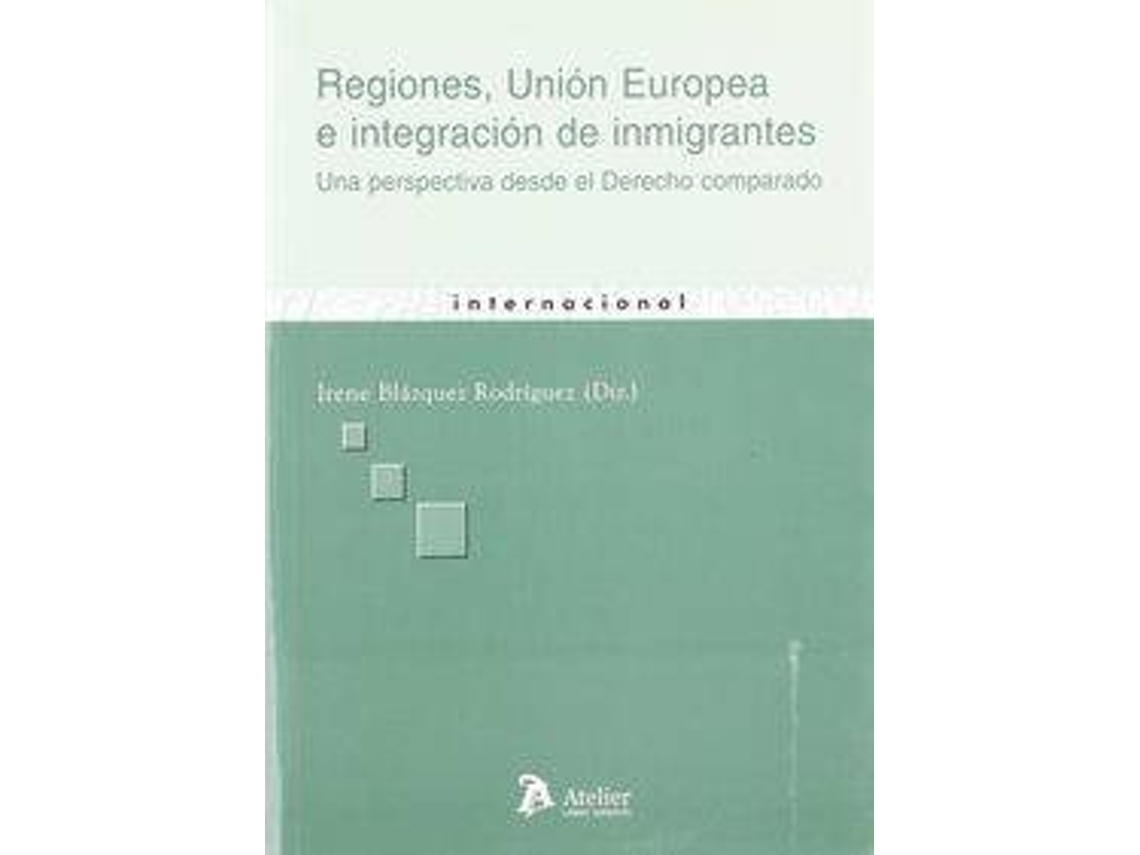 Livro Regiones, Union Europea E Integracion De Inmigrantes. Una Perspectiva Desde El Derecho Comparado. de Irene Blazquez Rodriguez (Espanhol)