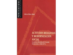 Livro Actitudes Religiosas Y Modernización Social La Prensa Alicantina Del Sexenio Democrático de Alicia Mira Abad (Espanhol)