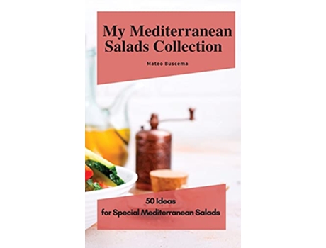Livro My Mediterranean Salads Collection 50 Ideas for Special Mediterranean Salads de Mateo Buscema (Inglês)