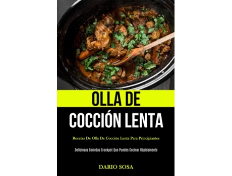 Livro Olla De Cocción Lenta Recetas De Olla De Cocción Lenta Para Principiantes De Dario Sosa (inglês)