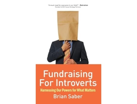 Livro Fundraising for Introverts Harnessing Our Powers for What Matters de Brian Saber (Inglês - Capa Dura)