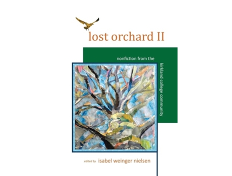 Livro Lost Orchard Ii Nonfiction From The Kirkland College Community De Isabel Weinger Nielsen (inglês - Capa Dura)
