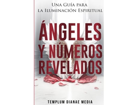 Livro Ángeles y Números Revelados Una Guía para la Iluminación Espiritual de Templum Dianae Media (Inglês)