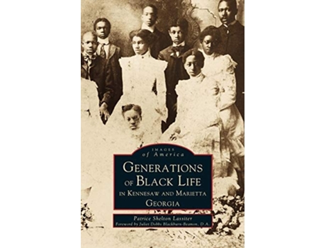 Livro Generations Of Black Life In Kennesaw And Marietta, Georgia De Patrice Shelton Lassiter (inglês - Capa Dura)