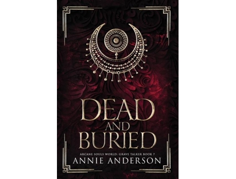 Livro Dead And Buried Arcane Souls World De Annie Anderson (inglês)