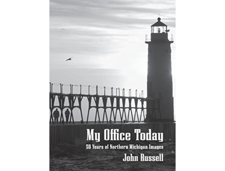 Livro My Office Today 50 Years of Northern Michigan Images de John Russell (Inglês - Capa Dura)