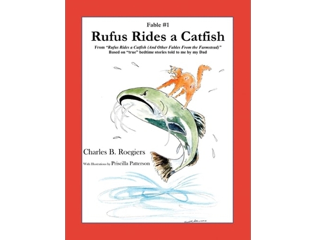 Livro Rufus Rides A Catfish Fable 1 De Charles B Roegiers (inglês)