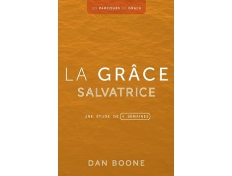 Livro La grâce salvatrice Une étude de quatre semaines de Dan Boone (Inglês)