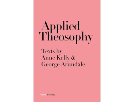 Livro Applied Theosophy Texts By Anne Kelly And George Arundale De Anne Kelly E George Arundale (inglês - Capa Dura)