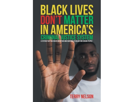 Livro Black Lives Dont Matter In Americas Criminal Justice System de Terry Nelson (Inglês)