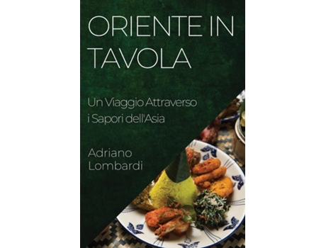 Livro Oriente in Tavola Un Viaggio Attraverso i Sapori dellAsia de Adriano Lombardi (Inglês)