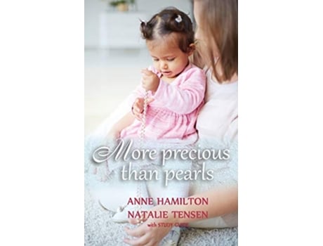 Livro More Precious than Pearls The Mothers Blessing and Gods Favour Towards Women with Study Guide de Anne Hamilton Natalie Tensen (Inglês)