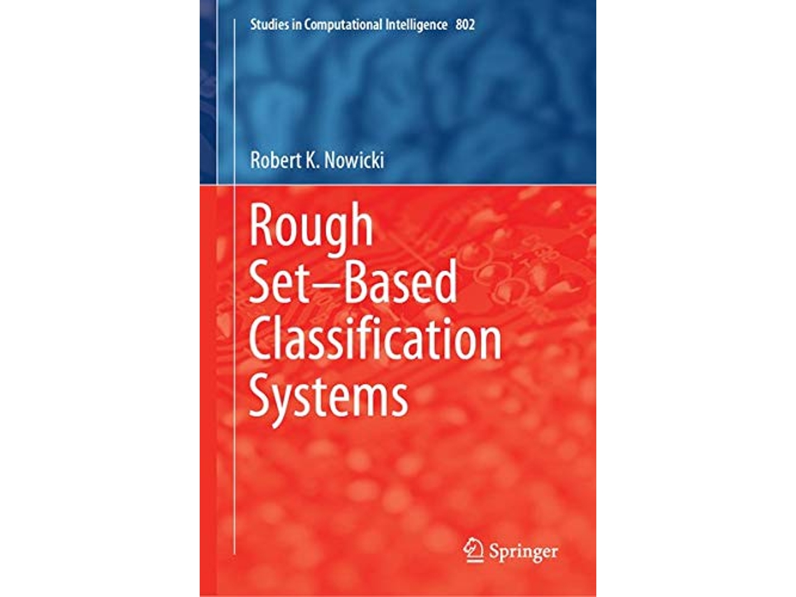 Livro Rough Set–Based Classification Systems Studies in Computational Intelligence 802 de Robert K Nowicki (Inglês - Capa Dura)