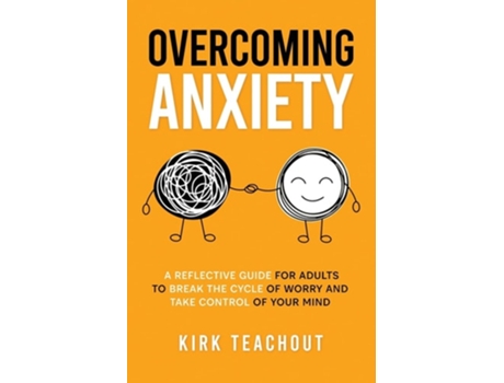 Livro Overcoming Anxiety A Reflective Guide for Adults to Break the Cycle of Worry and Take Control of Your Mind de Kirk Teachout (Inglês)
