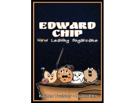 Livro Edward Chip Now Leaving Sugarcane De Kaiden Traister E Quinn Ellis (inglês)