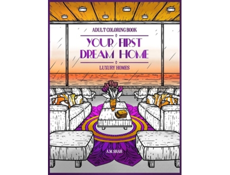 Livro Adult Coloring Book Luxury Homes Your First Dream Home De A M Shah (inglês - Capa Dura)