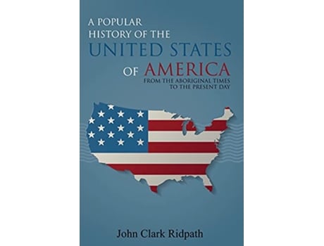 Livro A Popular History of the United States of America From the Aboriginal Times to the Present Day de John Ridpath (Inglês)
