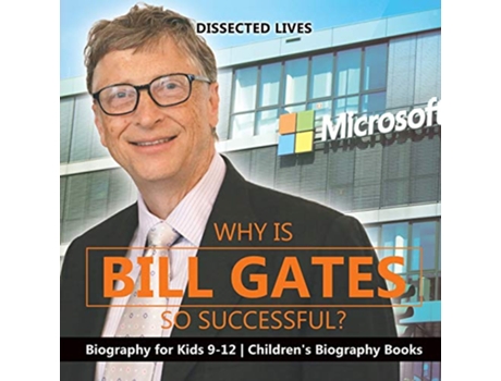Livro Why Is Bill Gates So Successful Biography for Kids 912 Childrens Biography Books de Dissected Lives (Inglês)