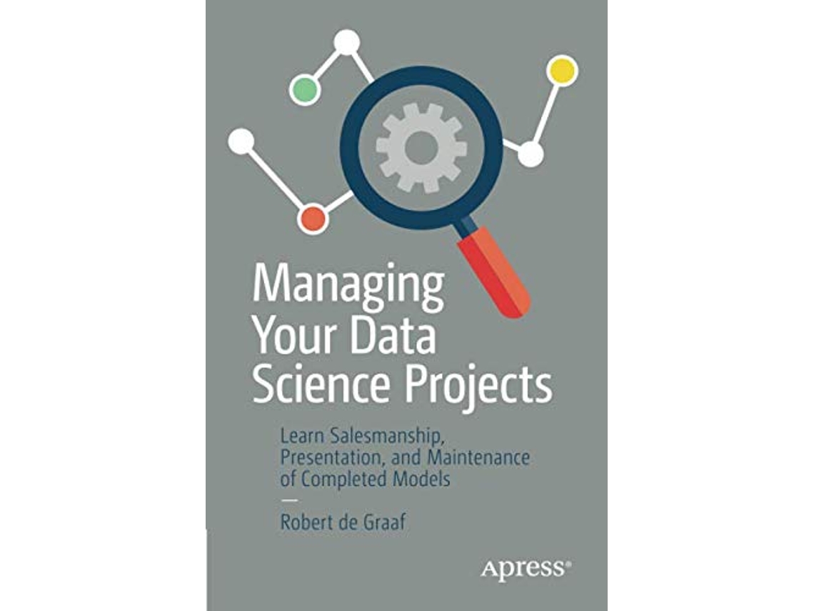 Livro Managing Your Data Science Projects de Robert de Graaf (Inglês)