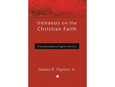 Livro Irenaeus on the Christian Faith de James R Jr Payton (Inglês)