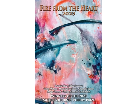 Livro Fire from the Heart 2023 Winners of the Muriels Journey Poetry Prize de Daniela Elza, Gilles Cyrenne et al. (Inglês)