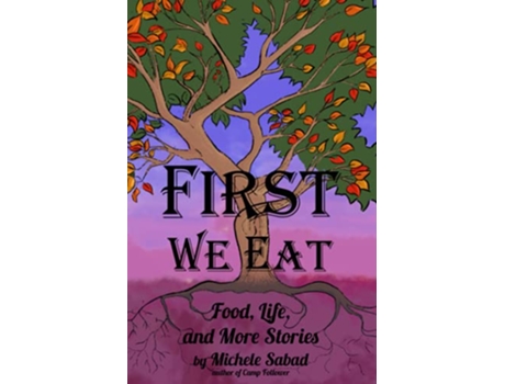 Livro First We Eat Food Life and More Stories de Michele Sabad (Inglês)