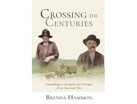 Livro Crossing the Centuries Connecting to 165 Spirits and Energies of my Ancestral Tree de Brenda Hammon (Inglês)