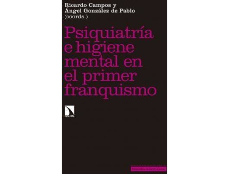 Livro Psiquiatría E Higiene Mental Durante El Primer Franquismo de Ricardo Campos Marín Ángel González De Pablo (Espanhol)