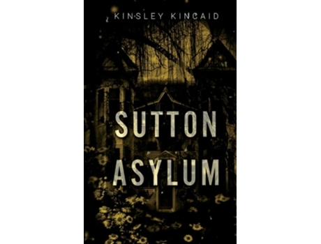 Livro Sutton Asylum de Kinsley Kincaid (Inglês)