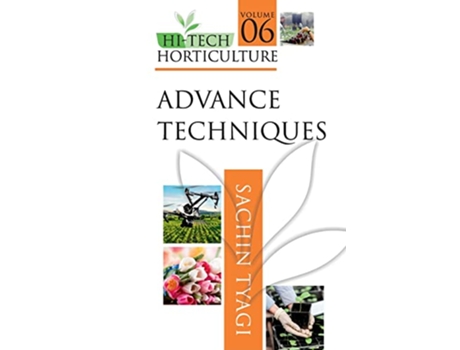 Livro Advanced Techniques Volume 06 Hi Tech Horticulture de Sachin Tyagi (Inglês)