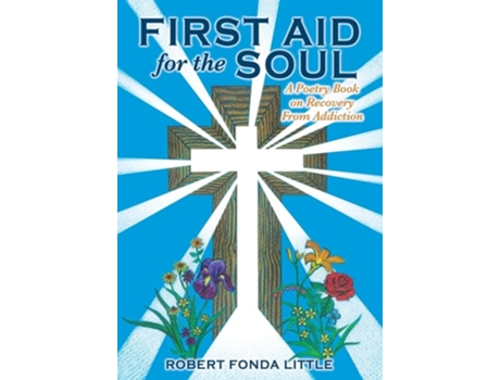 Livro First Aid for the Soul A Poetry Book on Recovery From Addiction de Robert Fonda Little (Inglês)