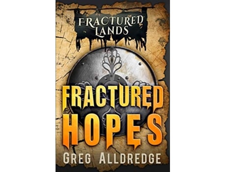 Livro Fractured Hopes A Dark Fantasy Fractured Lands de Greg Alldredge (Inglês)