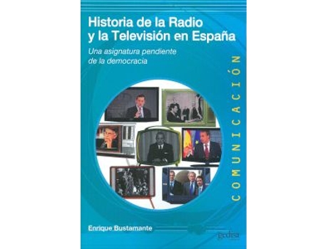 Livro Historia De La Radio Y La Televisión En España de Enrique Bustamante (Espanhol)
