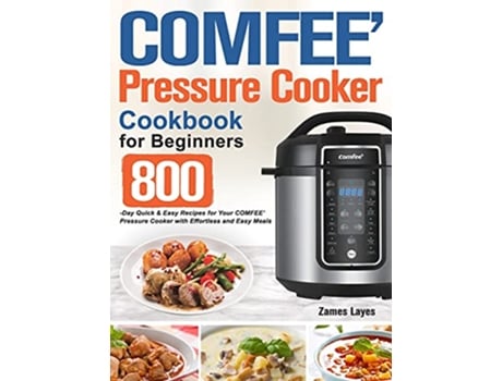 Livro COMFEE Pressure Cooker Cookbook for Beginners de Zames Layes (Inglês)
