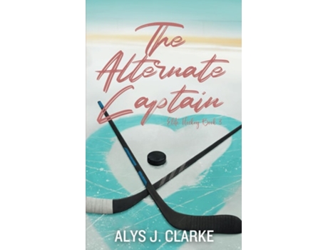 Livro The Alternate Captain A British Hockey Romance de Alys J Clarke (Inglês)
