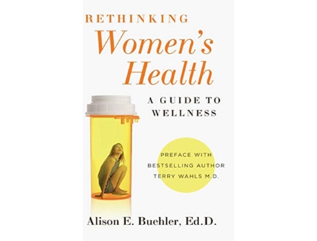 Livro Rethinking Womens Health A Guide to Wellness de Alison E Buehler (Inglês - Capa Dura)