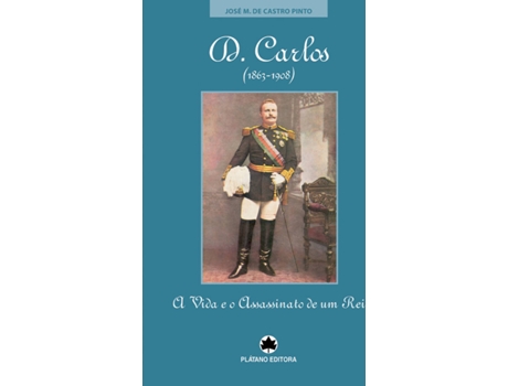 Livro D. Carlos - A Vida e o Assassinato de um Rei de José Manuel Castro Pinto (Português - 2007)