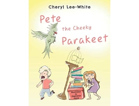 Livro Pete The Cheeky Parakeet de Cheryl LeeWhite (Inglês)