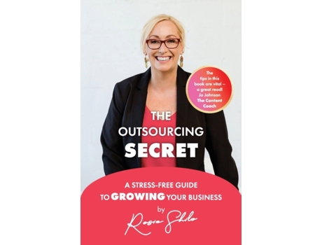 Livro The Outsourcing Secret: A stress-free guide to growing your business Rosie Shilo (Inglês)