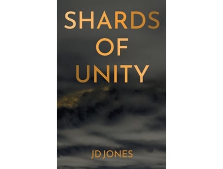 Livro Shards Of Unity De Jd Jones (inglês)
